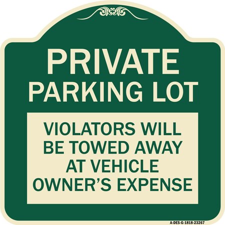 Signmission Private Parking Lot Violators Towed Away Vehicle Owners Expense Alum, 18" L, 18" H, G-1818-23267 A-DES-G-1818-23267